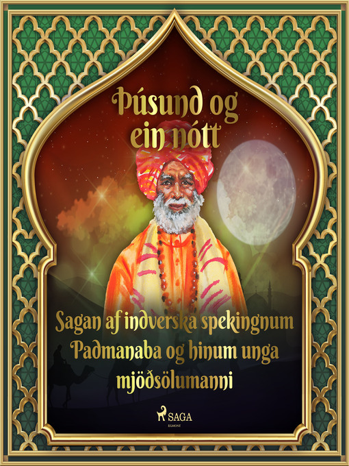 Upplýsingar um Sagan af indverska spekingnum Padmanaba og hinum unga mjöðsölumanni (Þúsund og ein nótt 16) eftir One Thousand and One Nights - Til útláns